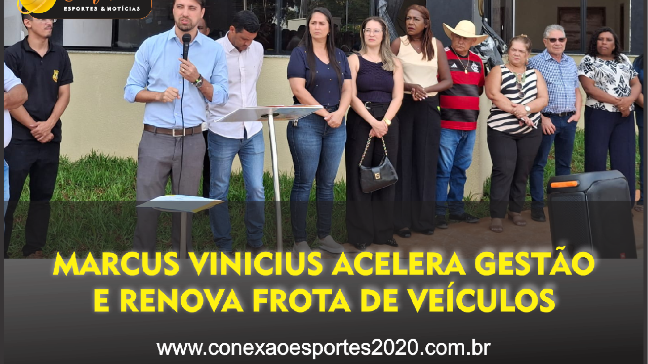 MARCUS VINICIUS ACELERA GESTÃO E RENOVA FROTA, REFORÇANDO SERVIÇOS ESSENCIAIS PARA A POPULAÇÃO