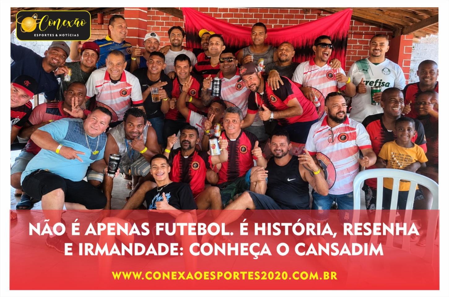 NÃO É APENAS FUTEBOL. É HISTÓRIA, RESENHA E IRMANDADE: CONHEÇA O CANSADIM