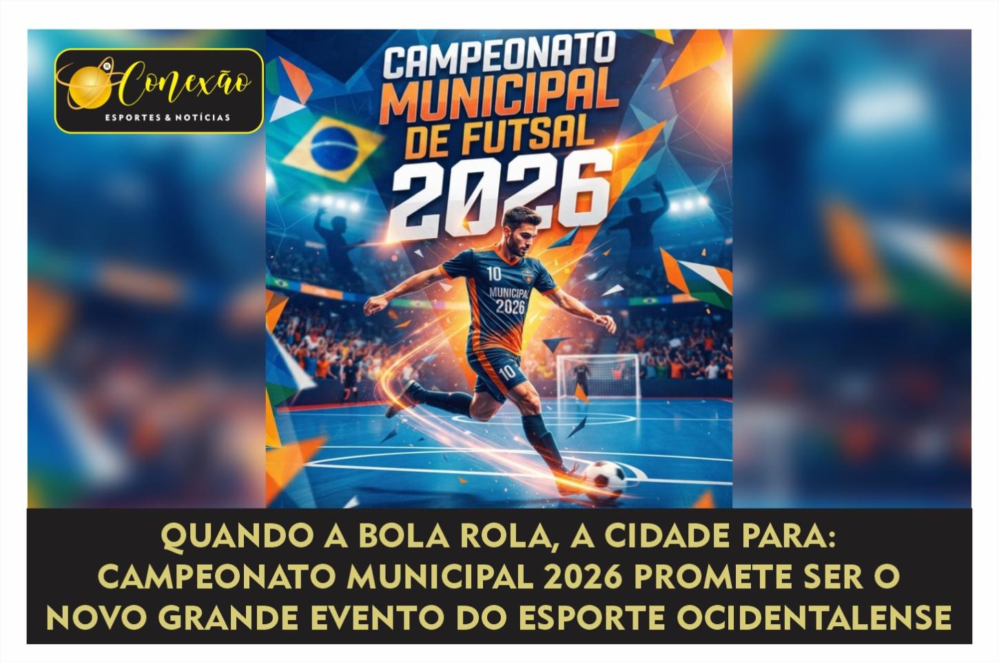 QUANDO A BOLA ROLA, A CIDADE PARA: CAMPEONATO MUNICIPAL 2026 PROMETE SER O NOVO GRANDE EVENTO DO ESPORTE OCIDENTALENSE