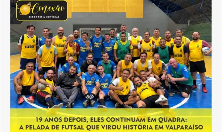 19 ANOS DEPOIS, ELES CONTINUAM EM QUADRA: A PELADA DE FUTSAL QUE VIROU HISTÓRIA EM VALPARAÍSO
