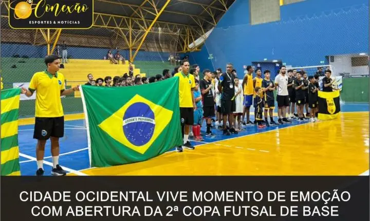 CIDADE OCIDENTAL VIVE MOMENTOS DE EMOÇÃO COM ABERTURA DA 2ª COPA DE FUTSAL DE BASE.